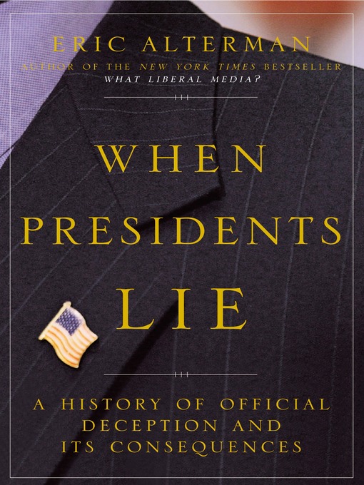 Title details for When Presidents Lie by Eric Alterman - Available
